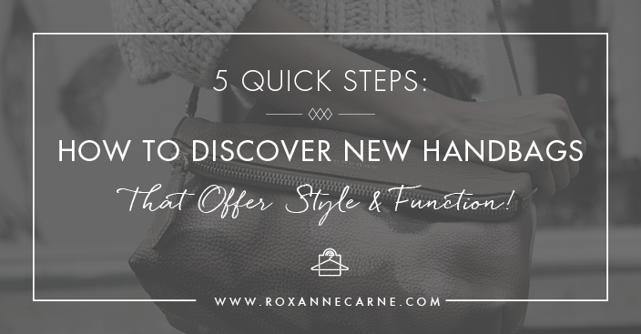 How to Discover Handbags That Offer Style & Function!
