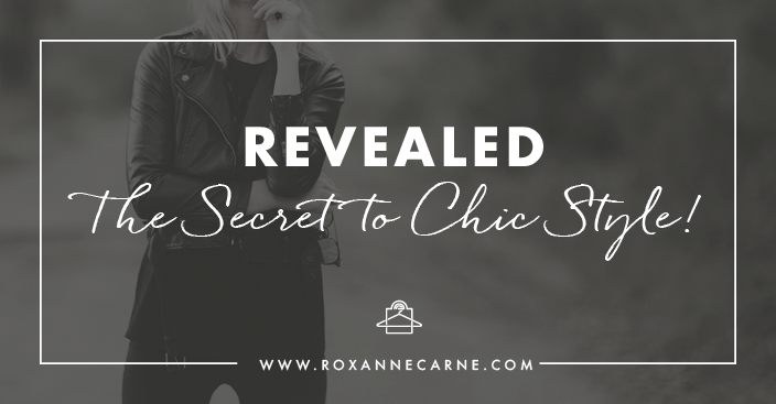Find out the #1 secret to chic style! - Roxanne Carne | Personal Stylist