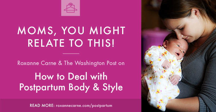 Postpartum Body & Style: Moms, You Might Relate to This! - www.roxannecarne.com