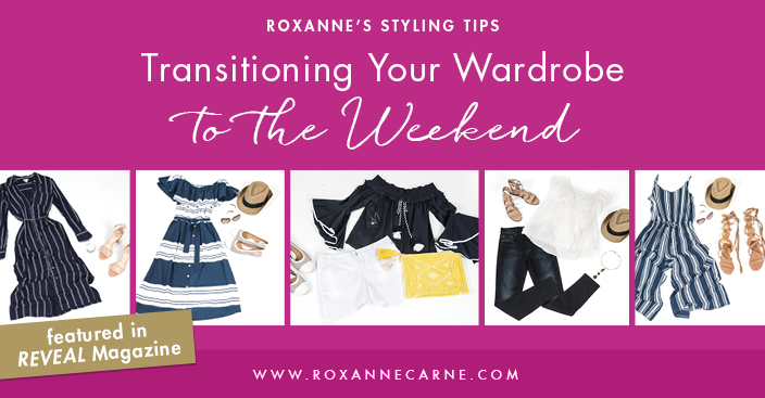 Roxanne Carne: Personal Stylist - Top Tips on How to Transition Your Wardrobe to the Weekend, featured in REVEAL Magazine!