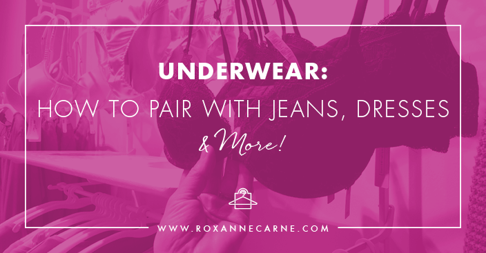 Do you know how to pair your outfits with the right type of underwear? Check out this article for tips on pairing underwear with jeans, dresses and more! ~Roxanne Carne | Personal Stylist
