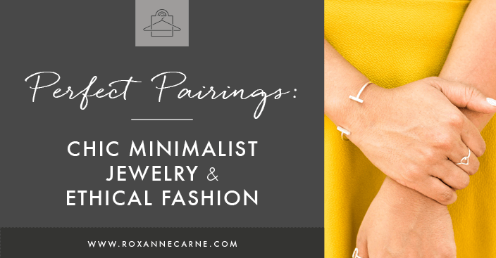 Love minimalist style and passionate about ethical fashion? Want some pointers on the best places to buy minimalist jewelry and clothes? Don’t miss out on these awesome pairings of chic minimalist jewelry and clothes that support ethical fashion! ~Roxanne Carne | Personal Stylist