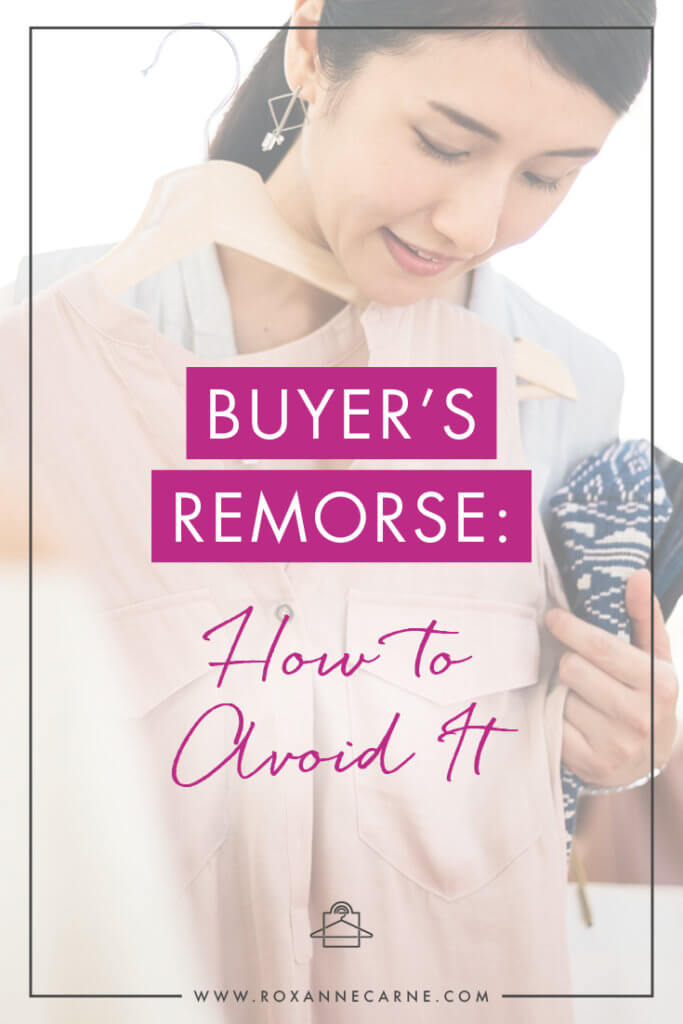 Ever have buyer's remorse about clothes that you've bought? Learn key tips on how to avoid it and have a closet full of clothes you love! ~ Roxanne Carne | Personal Stylist
