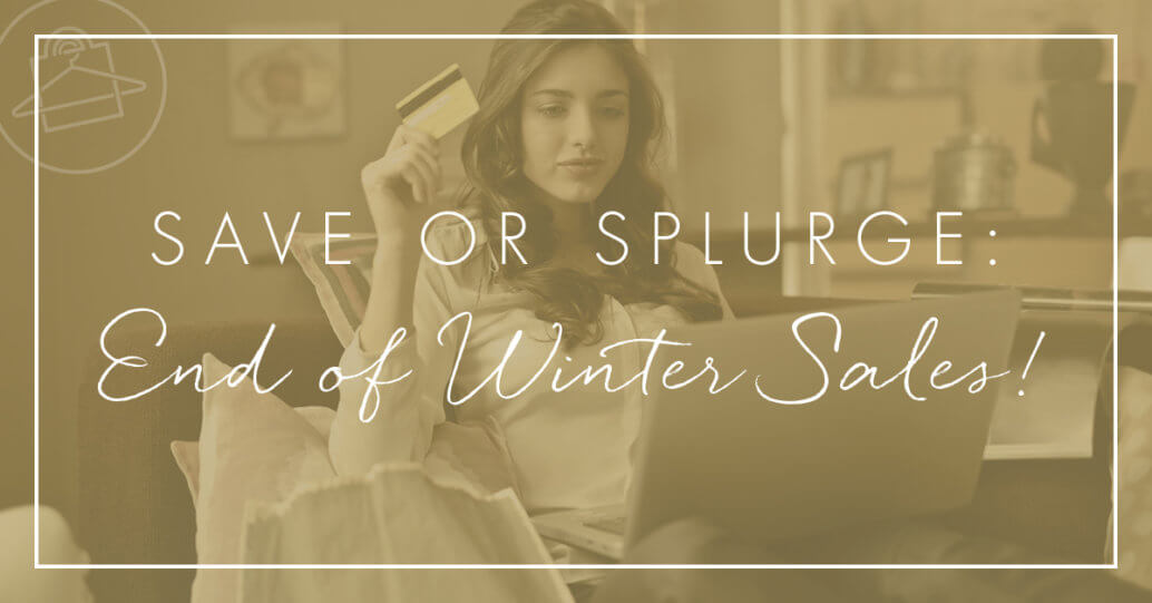 End of winter sales are here! Should you save or splurge on these items? Join Roxanne Carne, Personal Stylist, as she walks you through her recommendations!