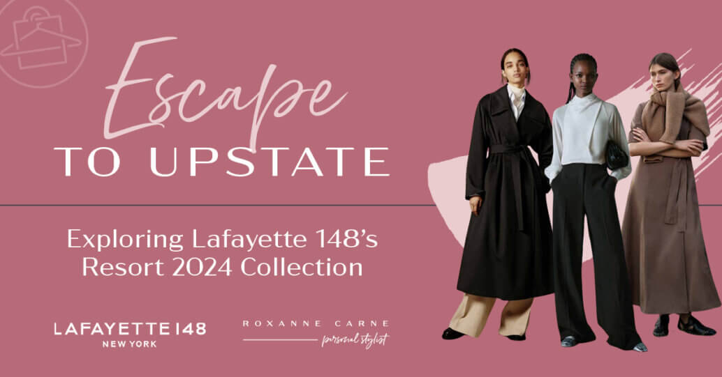 Blog Post header that reads "Escape to Upstate: Exploring Lafayette 148's Resort 2024 Collection"